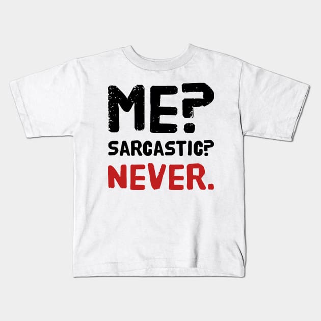 Me ? Sarcastic ? Never . Kids T-Shirt by MK3